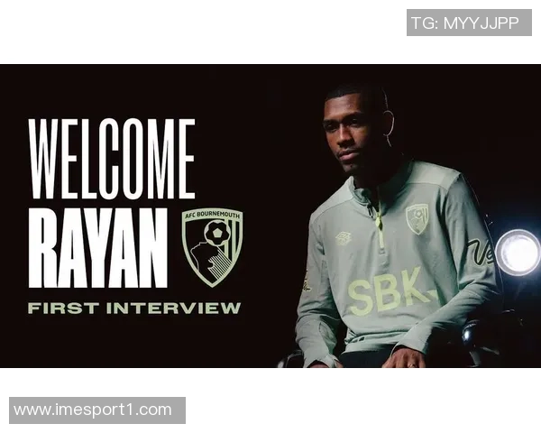 伯恩茅斯与拉扬达成协议签约五年转会费约3500万欧元 伯恩茅斯与拉扬达成协议签约五年转会费约3500万欧元